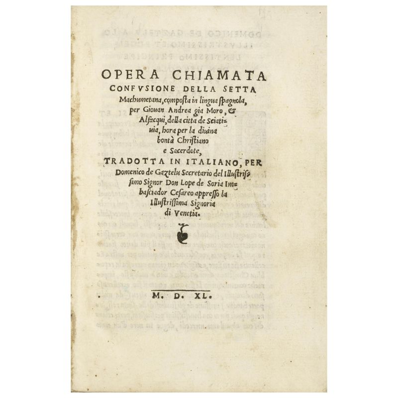 Andres, Juan. Opera chiamata confusione della setta Machumetana. Siviglia [ma Venezia], 1540.  - Asta LIBRI, MANOSCRITTI, AUTOGRAFI E STAMPE - Pandolfini Casa d'Aste