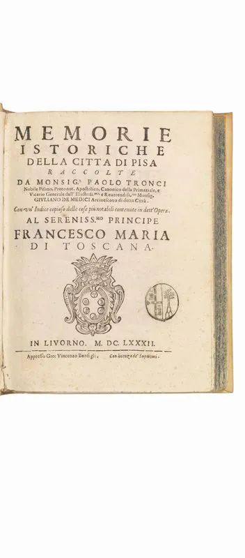 (Pisa) TRONCI, Paolo. Memorie istoriche della citta di Pisa. In Livorno,    - Auction Books, manuscripts and autographs - Pandolfini Casa d'Aste