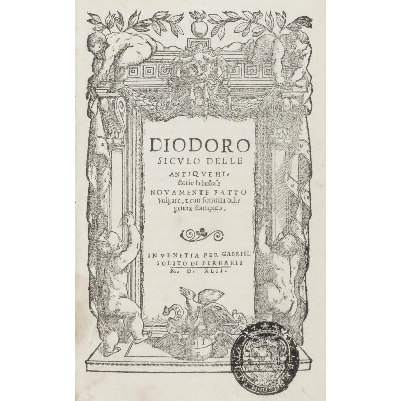 Diodoro Siculo. Delle antique historie fabulose. Venezia, Giolito de’ Ferrari, 1542.  - Asta LIBRI, MANOSCRITTI, AUTOGRAFI E STAMPE - Pandolfini Casa d'Aste