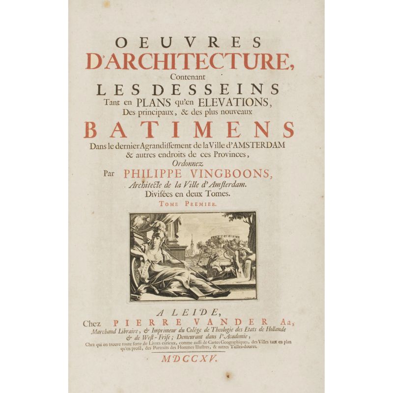 Vingboons,Philippe. Oeuvres d'architecture contenant les desseins tant en plans qu'en élévations des principaux et des plus nouveaux bâtimens dans le dernier agrandissement de la ville d'Amsterdam et autres endroits de ces provinces. Leida, van der Aa, 1715.  - Asta LIBRI, MANOSCRITTI, AUTOGRAFI E STAMPE - Pandolfini Casa d'Aste