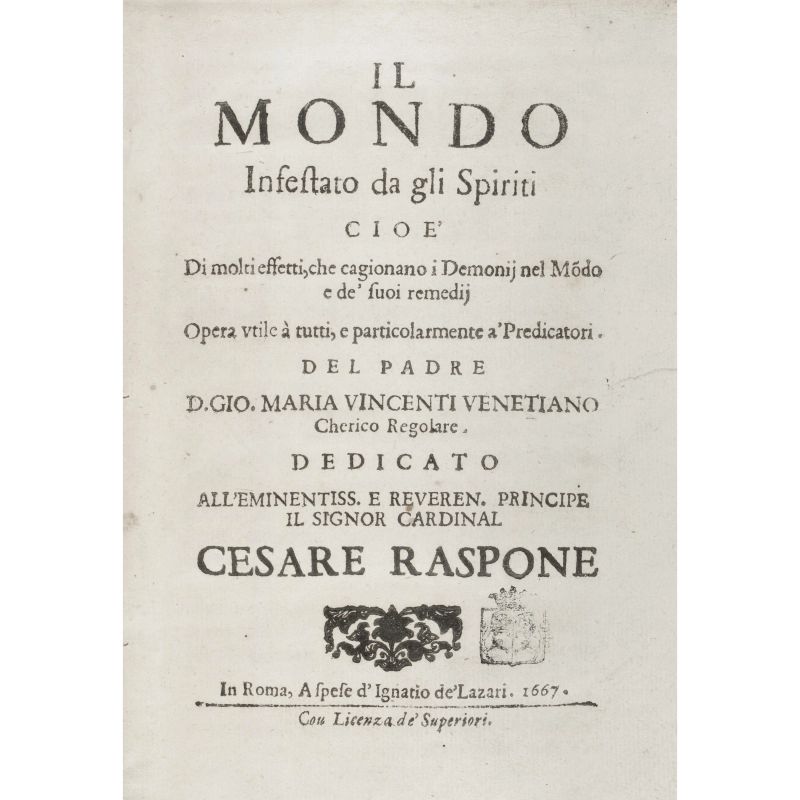Vincenti, Giovanni Maria. Il mondo infestato dagli spiriti cioè di molti effetti che cagionano i Demonij nel mondo e de’ suoi rimedi. Roma, de’ Lazzari, 1667.  - Asta LIBRI, MANOSCRITTI, AUTOGRAFI E STAMPE - Pandolfini Casa d'Aste