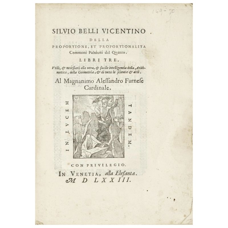 Belli, Silvio. Della proportione, et proportionalità communi passioni del quanto. Venezia, alla Elefanta, 1573.  - Asta LIBRI, MANOSCRITTI, AUTOGRAFI E STAMPE - Pandolfini Casa d'Aste
