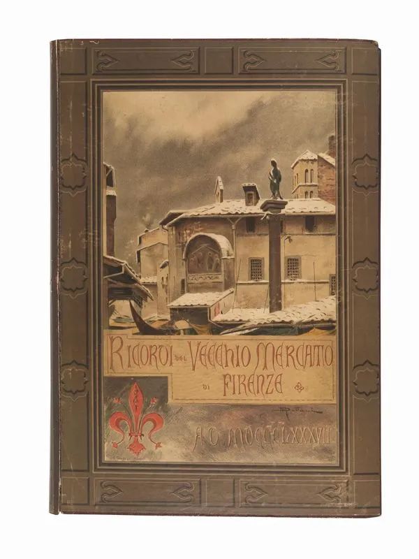 (Firenze  Illustrati 800) CAROCCI, Guido. Ricordi del vecchio mercato di    - Auction Books, manuscripts and autographs - Pandolfini Casa d'Aste