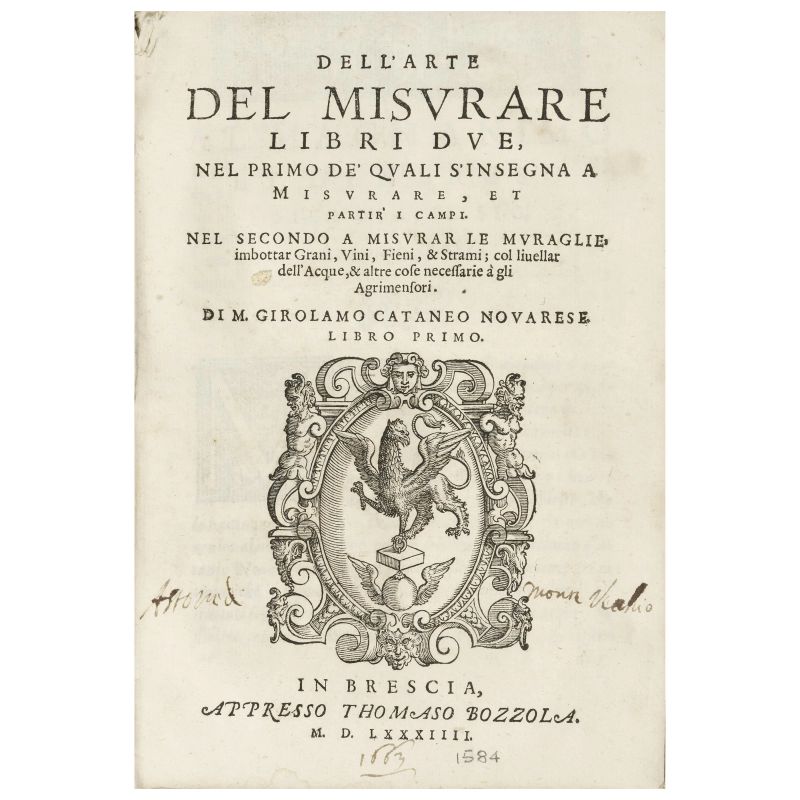Cataneo, Girolamo. Dell'arte del misurare libri due, nel primo de' quali s'insegna a misurare et partir i campi. Nel secondo a misurar le muraglie, imbottar grani, vini. Brescia, Bozzola, 1584. Legato con Avvertimenti et essamini intorno a quelle cose che richiedono a un perfetto bombardiero, così circa all'artiglieria, como anco a fuochi arteficiati. Venezia, Salicato, 1580.  - Auction BOOKS, MANUSCRIPTS,  AUTOGRAPHS AND PRINTS - Pandolfini Casa d'Aste
