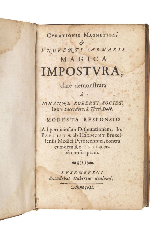 (Occulta) ROBERTI, Jean. Curationis magneticae, &amp; vnguenti armarii magica impostura. Luxemburgi, excudebat Hubertus Reuland, 1621.  - Asta ARCADE | Argenti, libri, porcellane e maioliche - Pandolfini Casa d'Aste