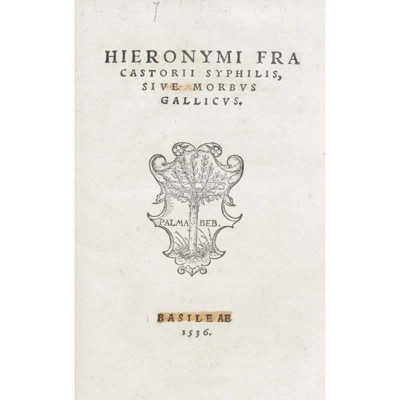 Fracastoro, Girolamo. Syphilis, sive morbus gallicus. Basilea, Babel, 1536.  - Asta LIBRI, MANOSCRITTI, AUTOGRAFI E STAMPE - Pandolfini Casa d'Aste