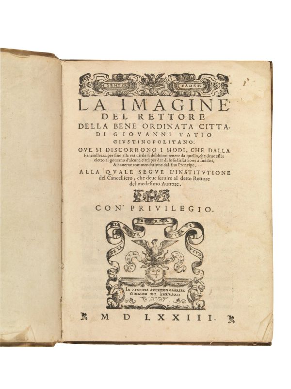      (Buon governo)   TAZIO, Giovanni.   La imagine del rettore della bene ordinata citt&agrave; [&#8230;]. Alla quale segue l&rsquo;Institutione del cancelliero, che deue seruire al detto rettore del medesimo auttore.   In Vinetia, appresso Gabriel Giolito di Ferrarii, 1573.   - Asta LIBRI, MANOSCRITTI E AUTOGRAFI - Pandolfini Casa d'Aste