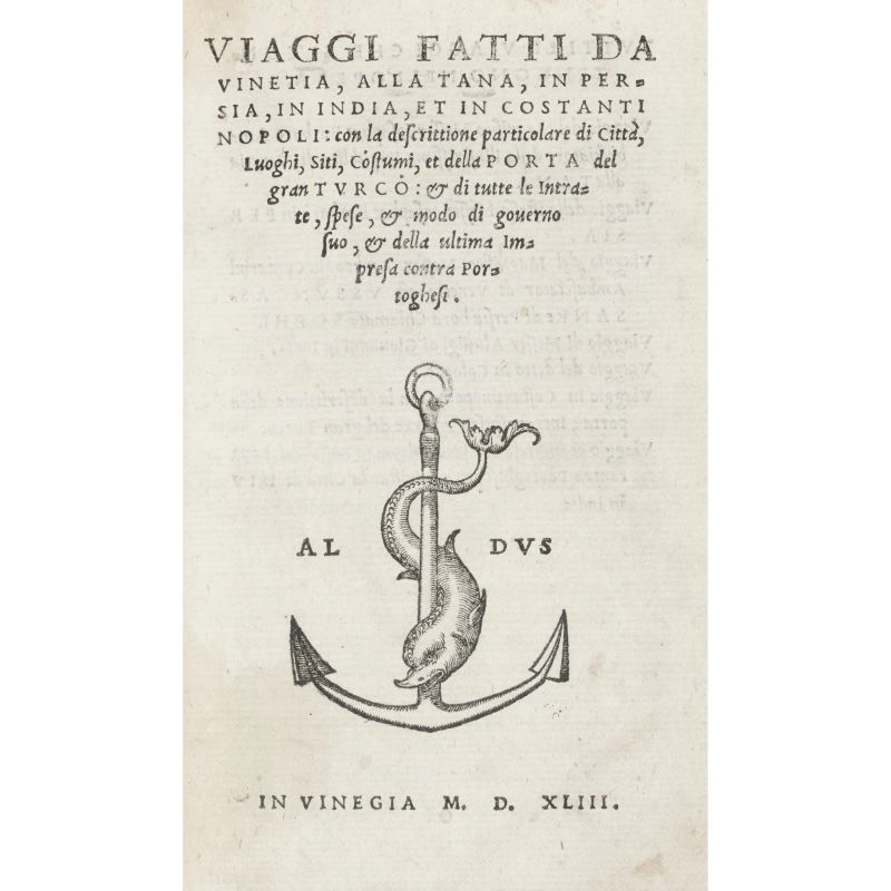 [Manuzio, Antonio]. Viaggi fatti da Vinegia alla Tana in Persia, in India et in Costantinopoli... Venezia, eredi di Aldo, 1543.  - Asta LIBRI, MANOSCRITTI, AUTOGRAFI E STAMPE - Pandolfini Casa d'Aste