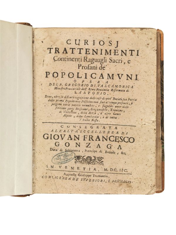      (Caccia - Valcamonica)   GREGORIO DA VALCAMONICA.   Curiosi trattenimenti continenti raguagli sacri, e profani de&rsquo; popoli camuni.   In Venetia, appresso Giuseppe Tramontin, 1698.   - Auction BOOKS, MANUSCRIPTS AND AUTOGRAPHS - Pandolfini Casa d'Aste