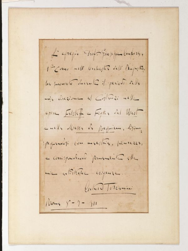      TOSCANINI, Arturo (1867-1957). Lettera autografa firmata di una pagina  , manoscritta su foglio rigato con l&rsquo;anno &ldquo;1910&rdquo; in filigrana e montato entro passe-par-tout. La missiva &egrave; datata &ldquo;Roma 8-7-911&rdquo; ed &egrave; una lettera di raccomandazione: &ldquo;L&rsquo;egregio Prof. Canfora, / 1&deg; corno nell&rsquo;Orchestra dell&rsquo;Augusteo, / ha suonato durante il periodo della mia direzione al Costanzi [Opera di Roma] nella / opera Falstaff e Figlia del West / e nella Messa da Requiem, disim-/pegnandosi con maestria, sicurezza, / e corrispondendo pienamente alle /mie artistiche esigenze. / Arturo Toscanini&rdquo;. Carta ingiallita e leggermente gualcita.   - Auction BOOKS, MANUSCRIPTS AND AUTOGRAPHS - Pandolfini Casa d'Aste