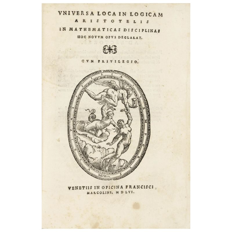 Catena, Pietro. Universa loca in logicam Aristotelis in mathematicas disciplinas, hoc novum opus declarat. Venezia, Marcolini,1556.  - Asta LIBRI, MANOSCRITTI, AUTOGRAFI E STAMPE - Pandolfini Casa d'Aste